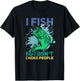I Fish So I Don't Choke People Funny Fisherman T-Shirt - T-Shirt | Black