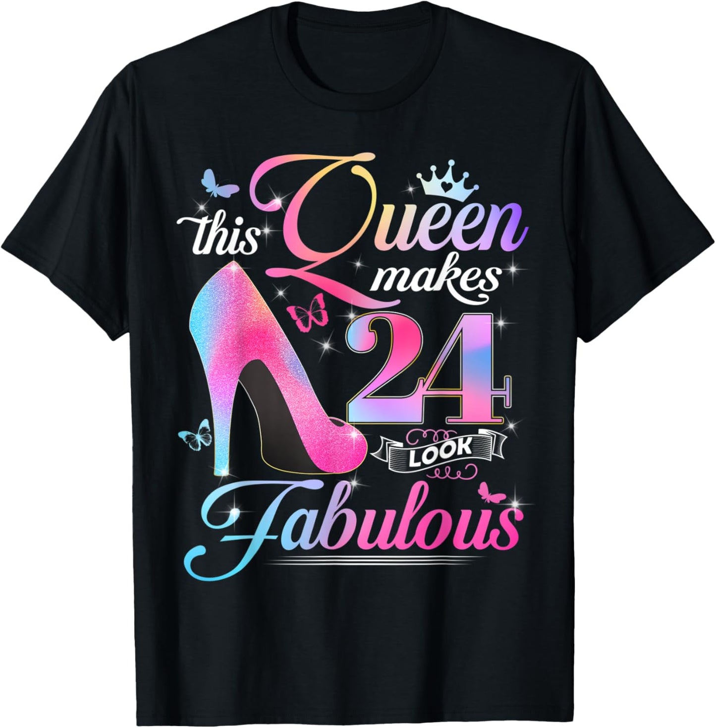 24th Birthday Gifts This Queen Makes 24 Look Fabulous T-Shirt - T-Shirt | Black