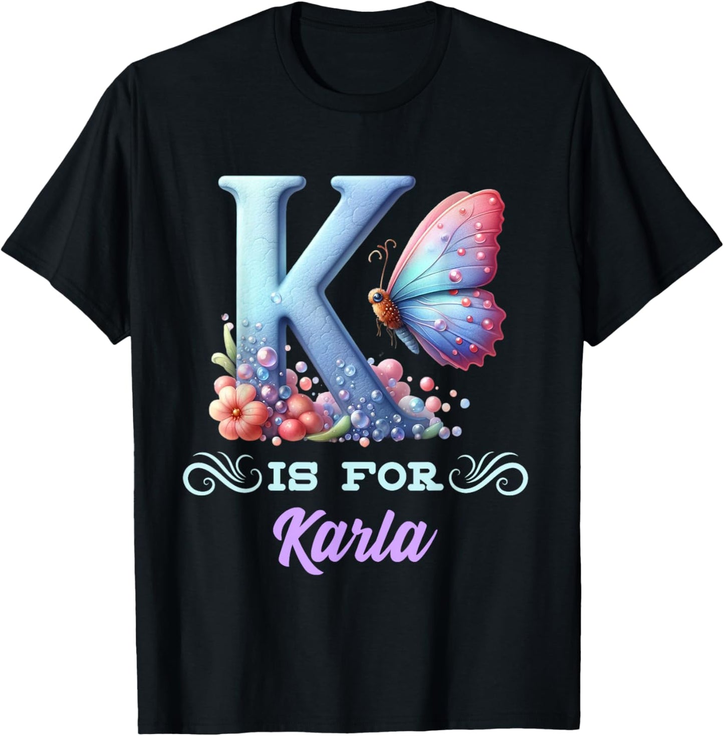 K Is For Karla Girly Butterfly And Flower Initial Name T-Shirt - T-Shirt | Black
