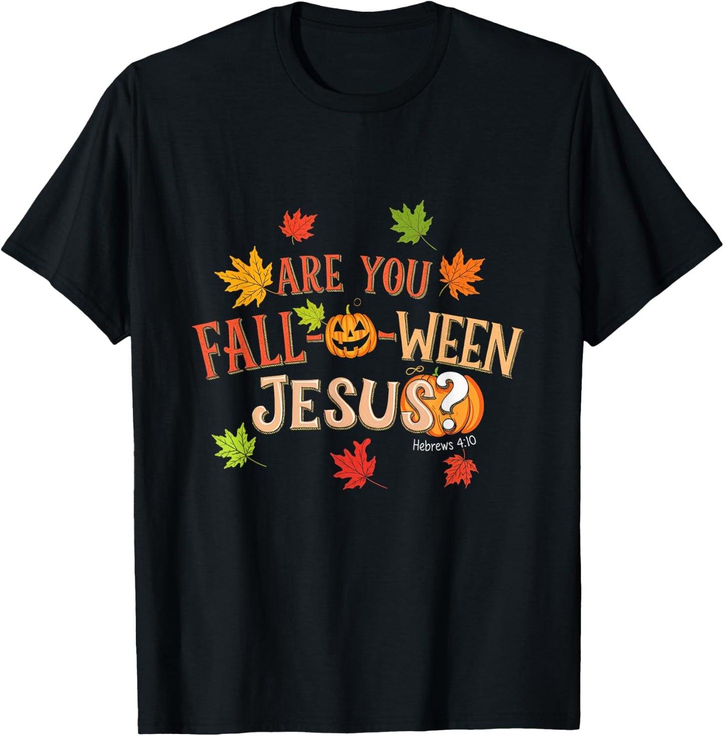 Are You Fall-O-Ween Jesus Halloween Fall Faith T-Shirt - T-Shirt | Black