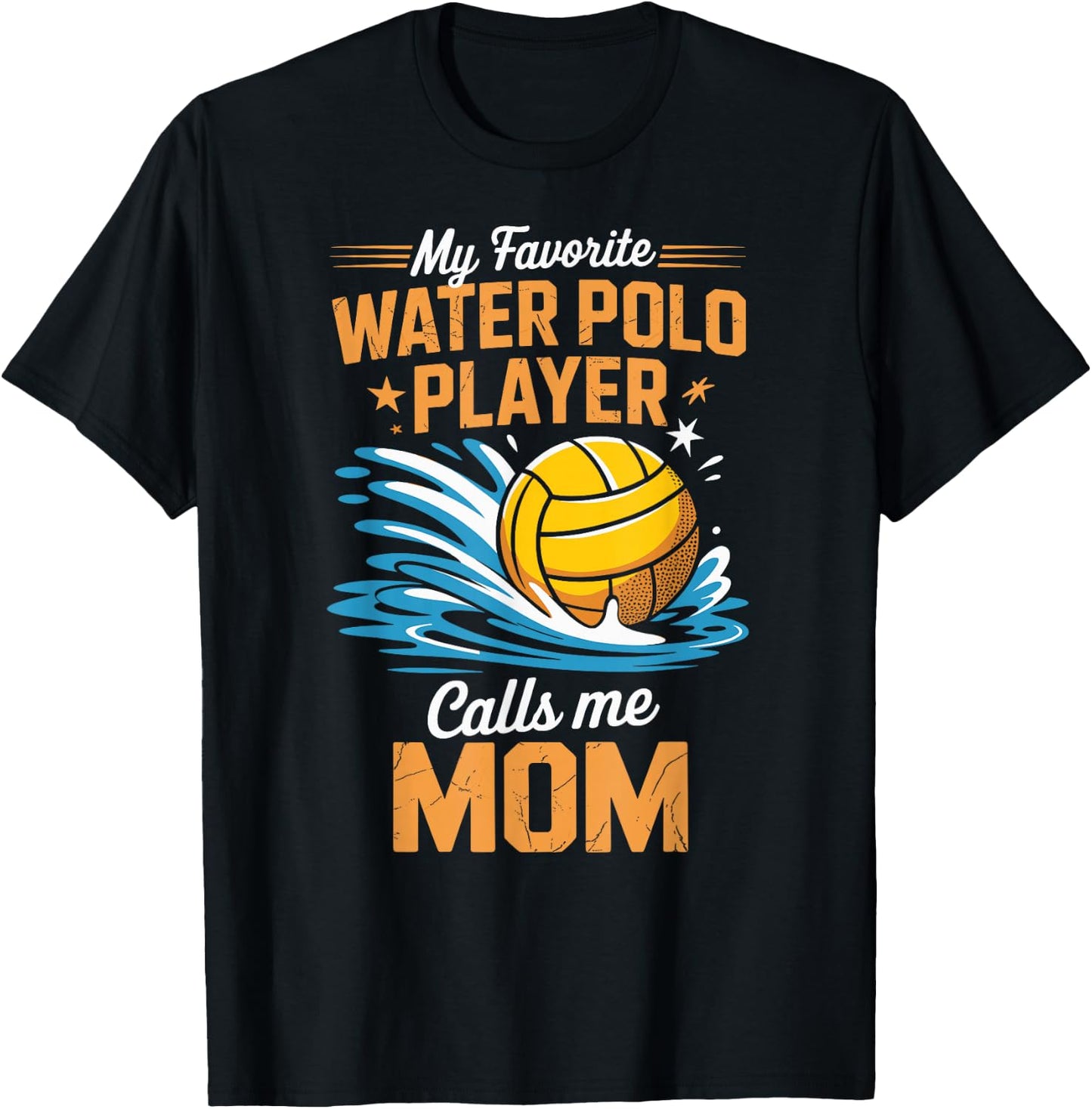 My Favorite Water Polo Player Calls Me Mom T-Shirt - T-Shirt | Black