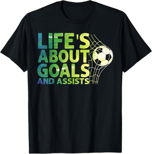 Life Is About Goals And Assists Futbol Soccer T-Shirt - T-Shirt | Black