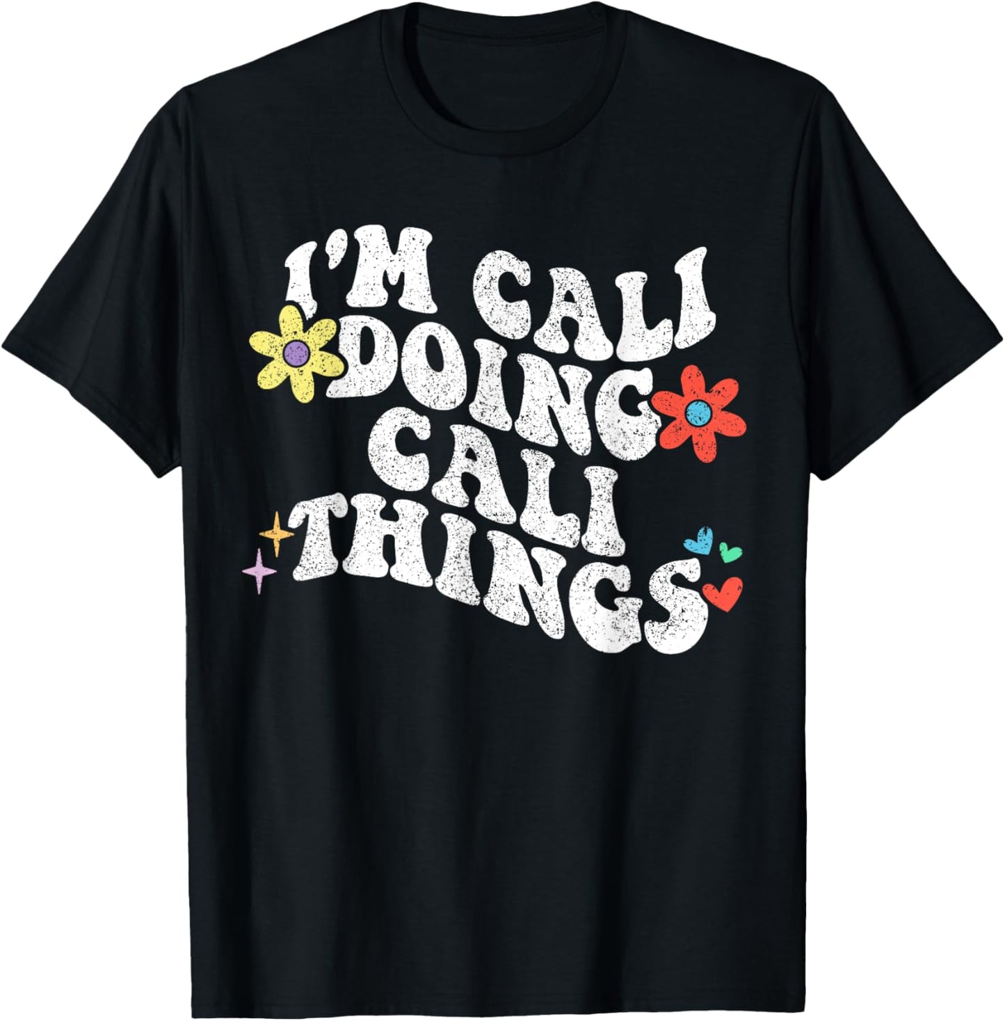 Retro Groovy Im Cali Doing Cali Things Funny Mother's Day T-Shirt - T-Shirt | Black
