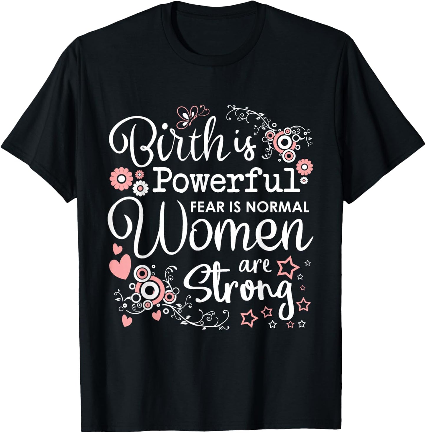Birth is Powerful Women Are Strong Midwife Doula T-Shirt - T-Shirt | Black