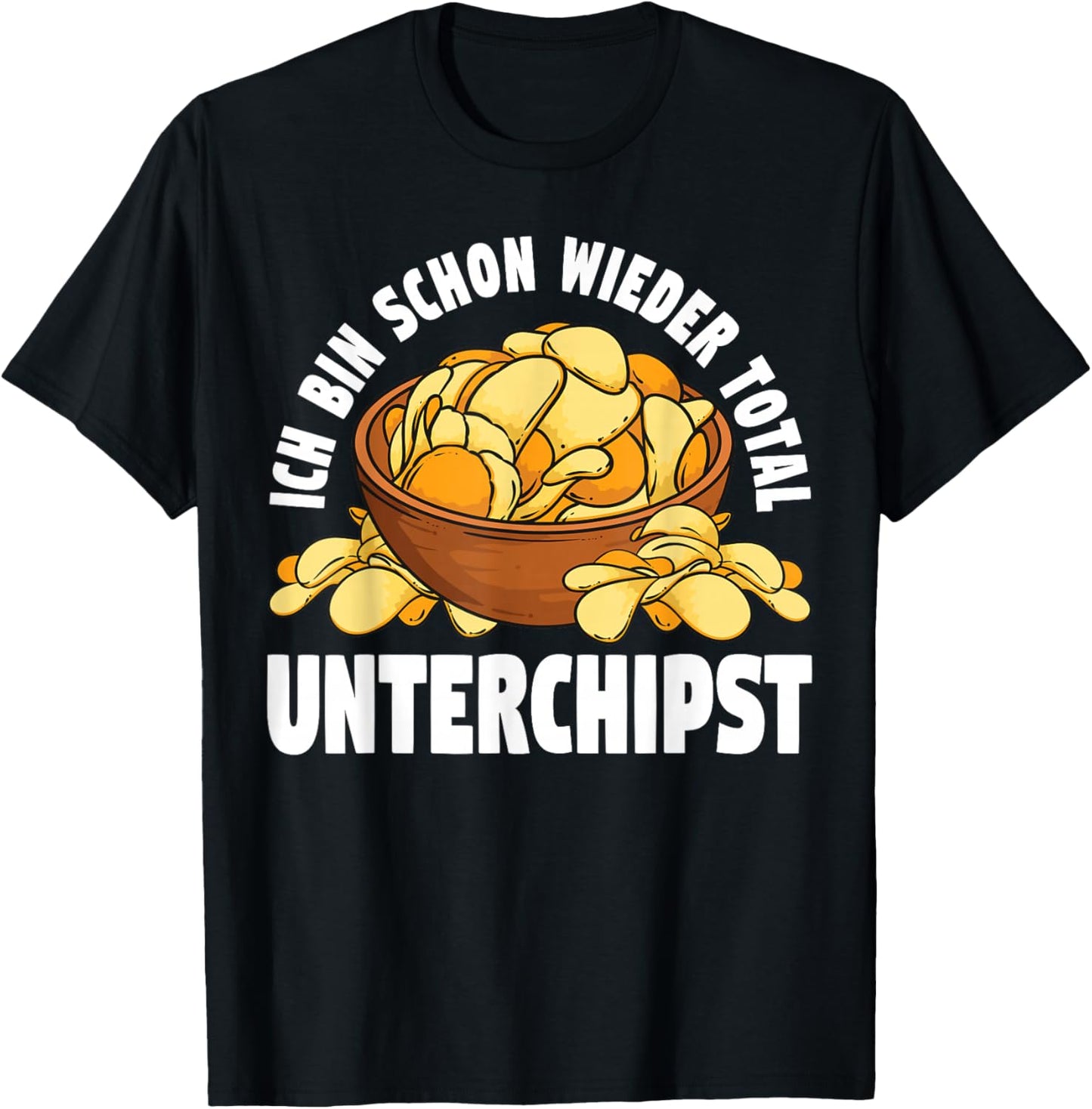 Ich Bin Schon Wieder Total Unterchipst Kartoffelchips Chips T-Shirt - T-Shirt | Black
