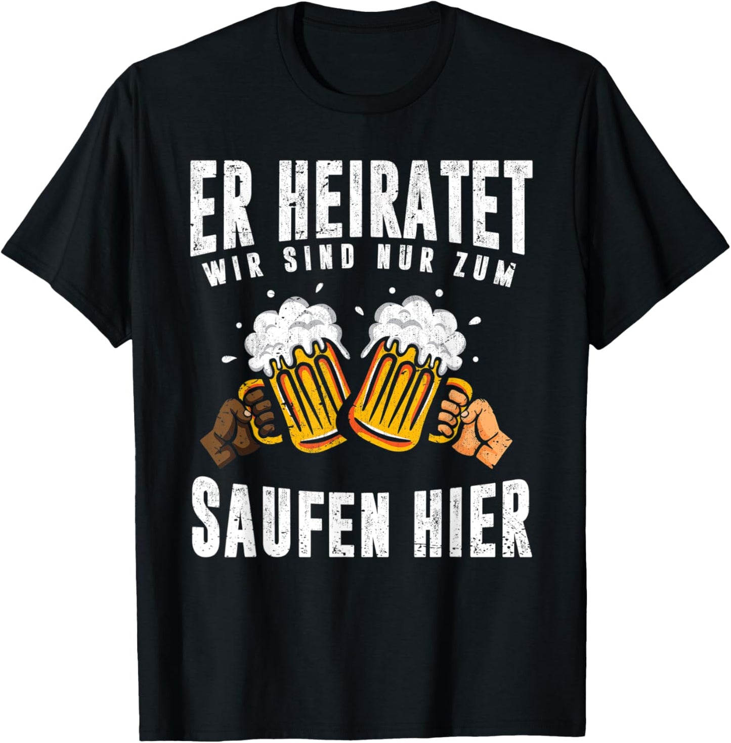 Herren Er heiratet wir sind nur zum Saufen hier Lustiges Männer JGA T-Shirt - T-Shirt | Black