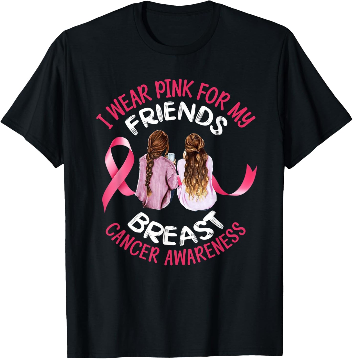 I Wear Pink For My Friend T Shirt Ribbon Family Love Warrior T-Shirt - T-Shirt | Black
