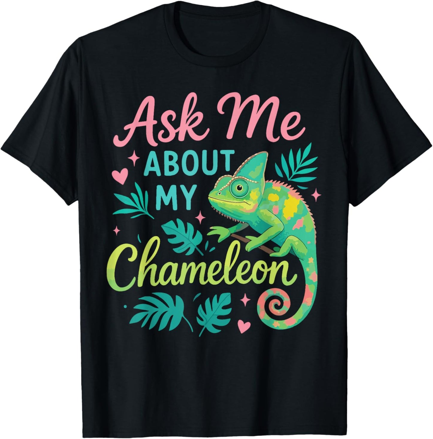 Chameleon Ask Me About My Chameleon T-Shirt - T-Shirt | Black