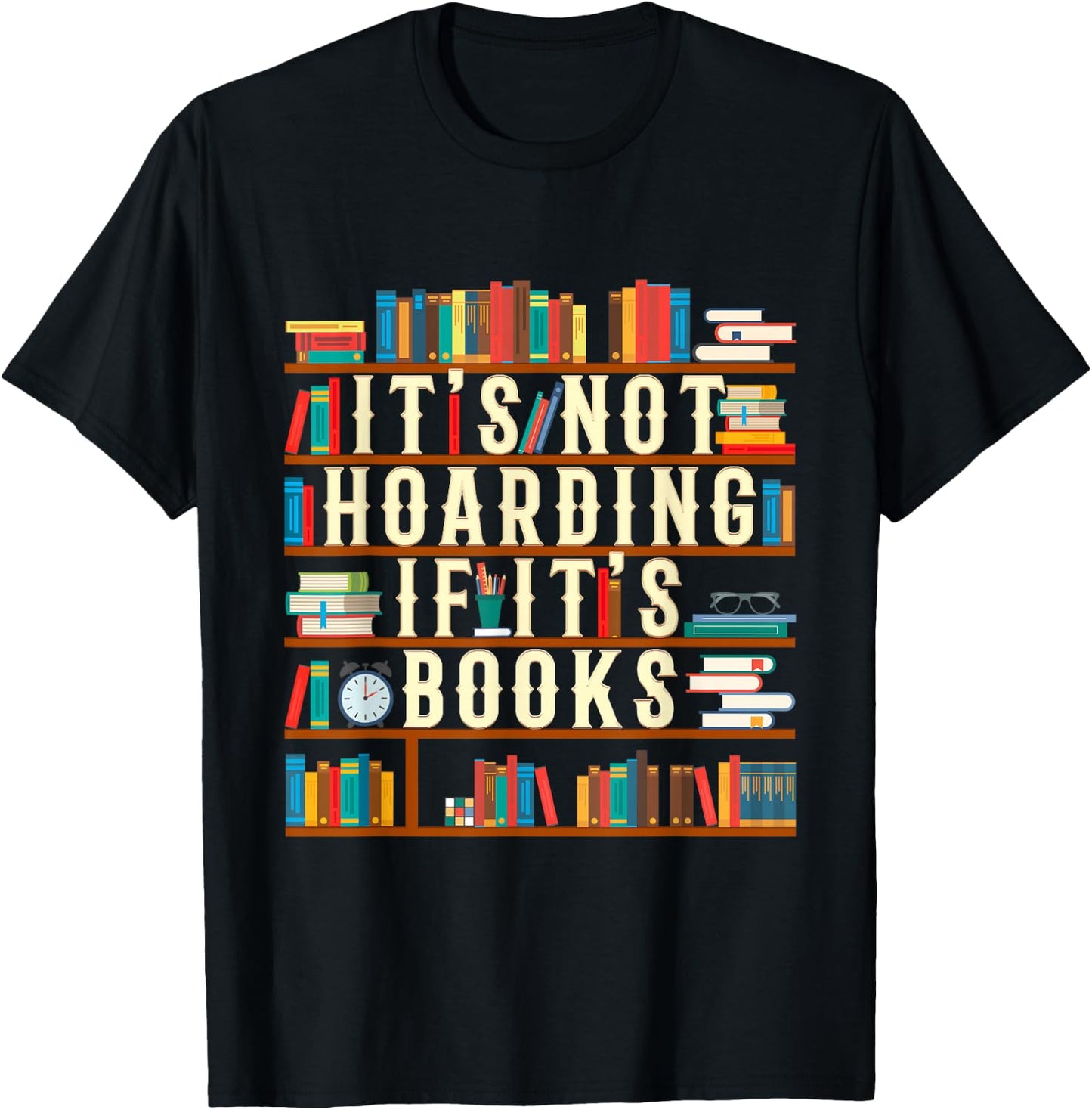 It's Not Hoarding If It's Books Book Lover Gift Readers T-Shirt - T-Shirt | Black