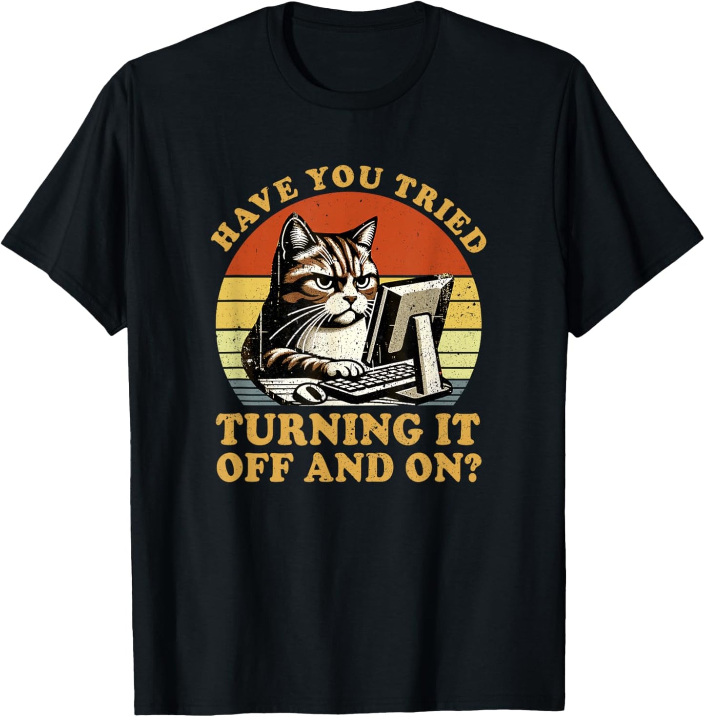 Have You Tried Turning It Off And On Tech-Support Humor Cat T-Shirt - T-Shirt | Black
