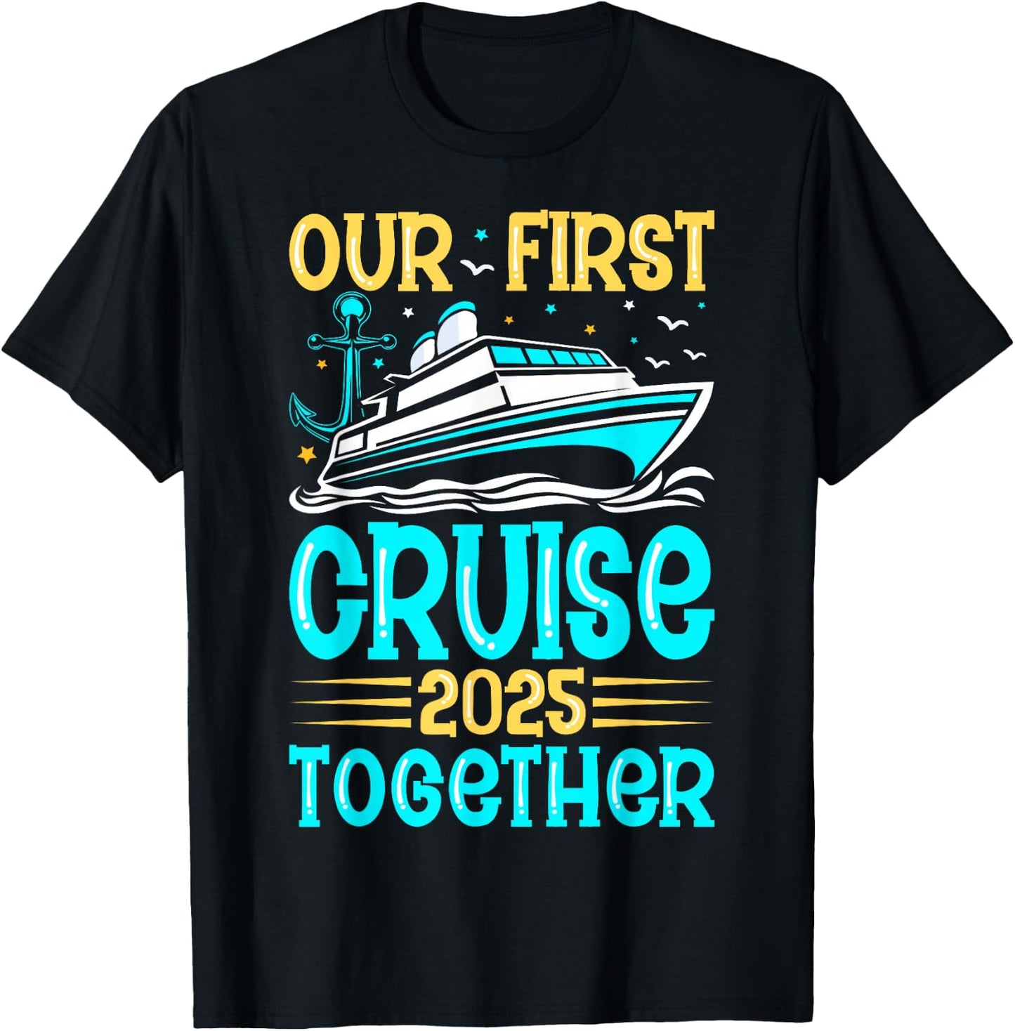 Cruise Trip Vacation for Couples Gifts Our First Cruise 2025 Together Couples Cruising Lover Black -Adults Small Classic Fit Short Sleeve Cotton Blend T-Shirt - T-Shirt | Black