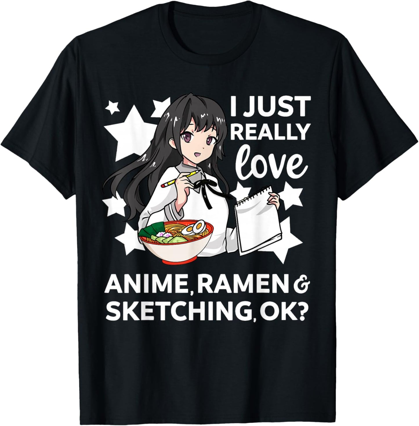 I Just Really Love Anime Ramen and Sketching OK? Drawing Art T-Shirt - T-Shirt | Black