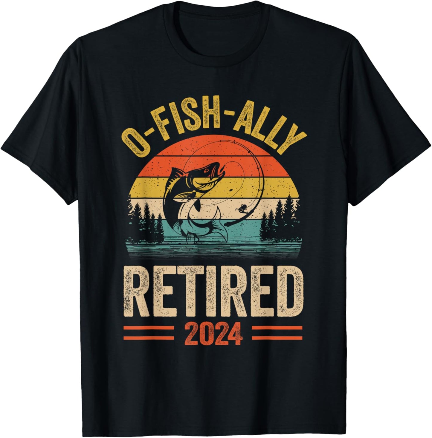 Retirement Shirt 2024 Fisherman O-Fish-Ally Retired 2024 T-Shirt - T-Shirt | Black