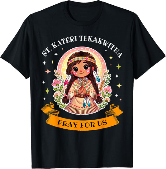 St. Kateri Tekakwitha Catholic Saint Pray for Us for Kids T-Shirt - T-Shirt | Black