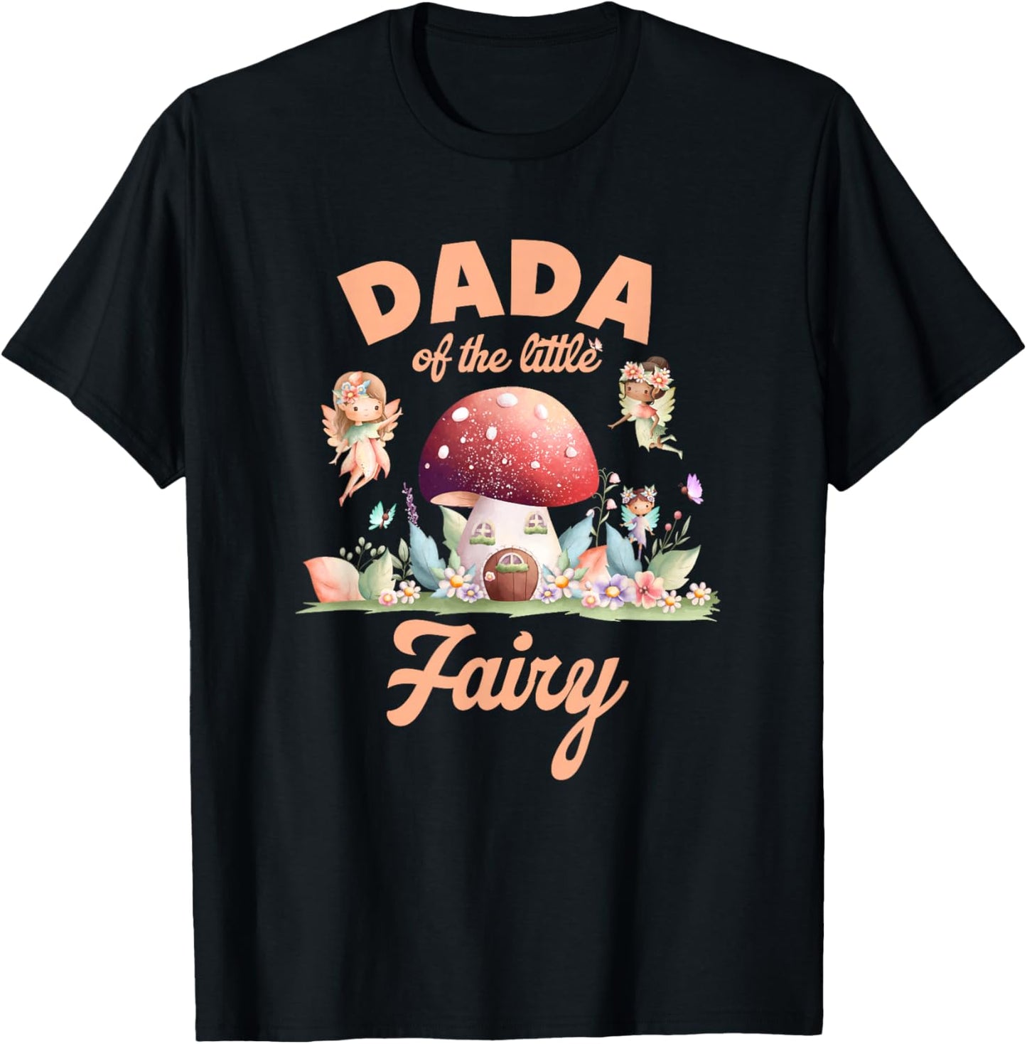 Dada of The Little Fairy 1St Birthday Girl Fairytale T-Shirt - T-Shirt | Black