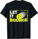 Let it Bounce I Funny Prickleball Player Love Fan T-Shirt - T-Shirt | Black
