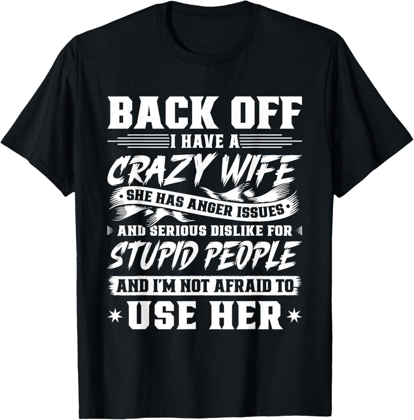 Back Off I Have A Crazy Wife & I'm Not Afraid To Use Her T-Shirt - T-Shirt | Black