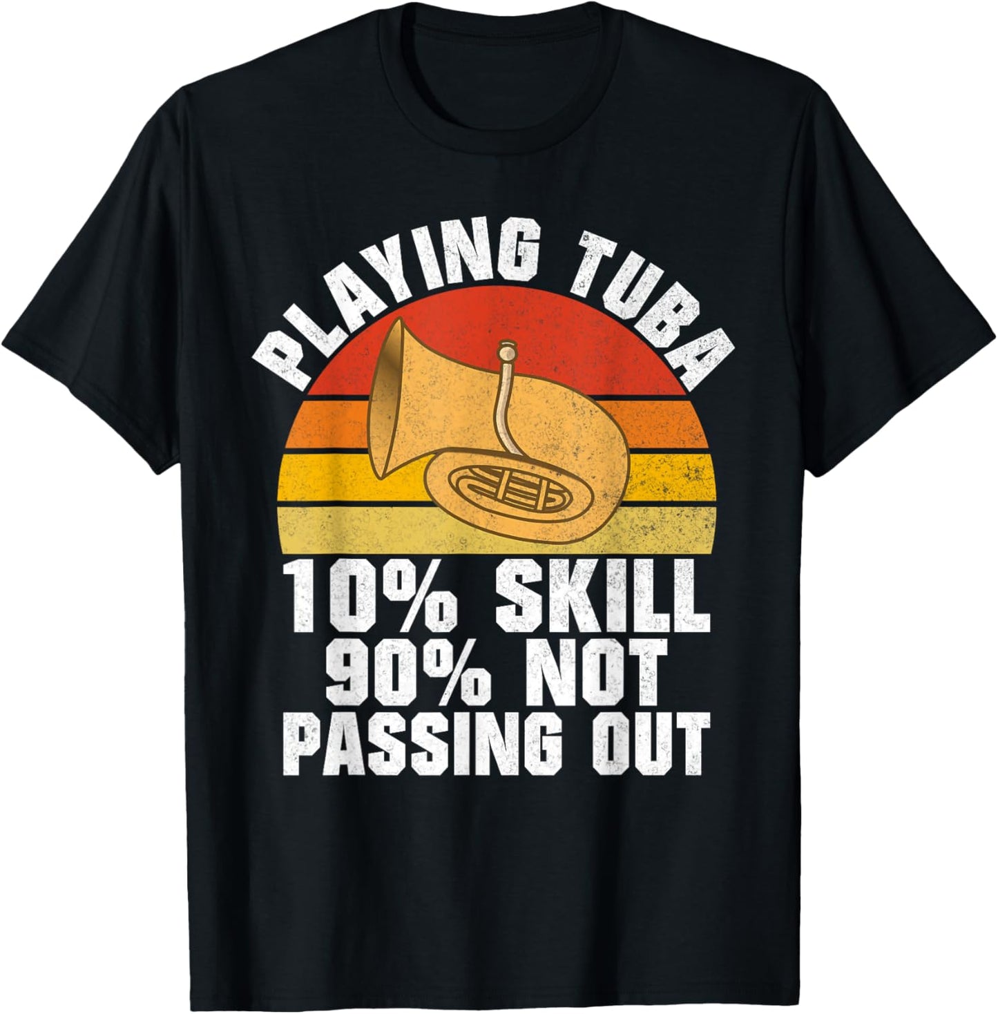Playing Tuba 10 Skills 90 not Passing out Tuba T-Shirt - T-Shirt | Black