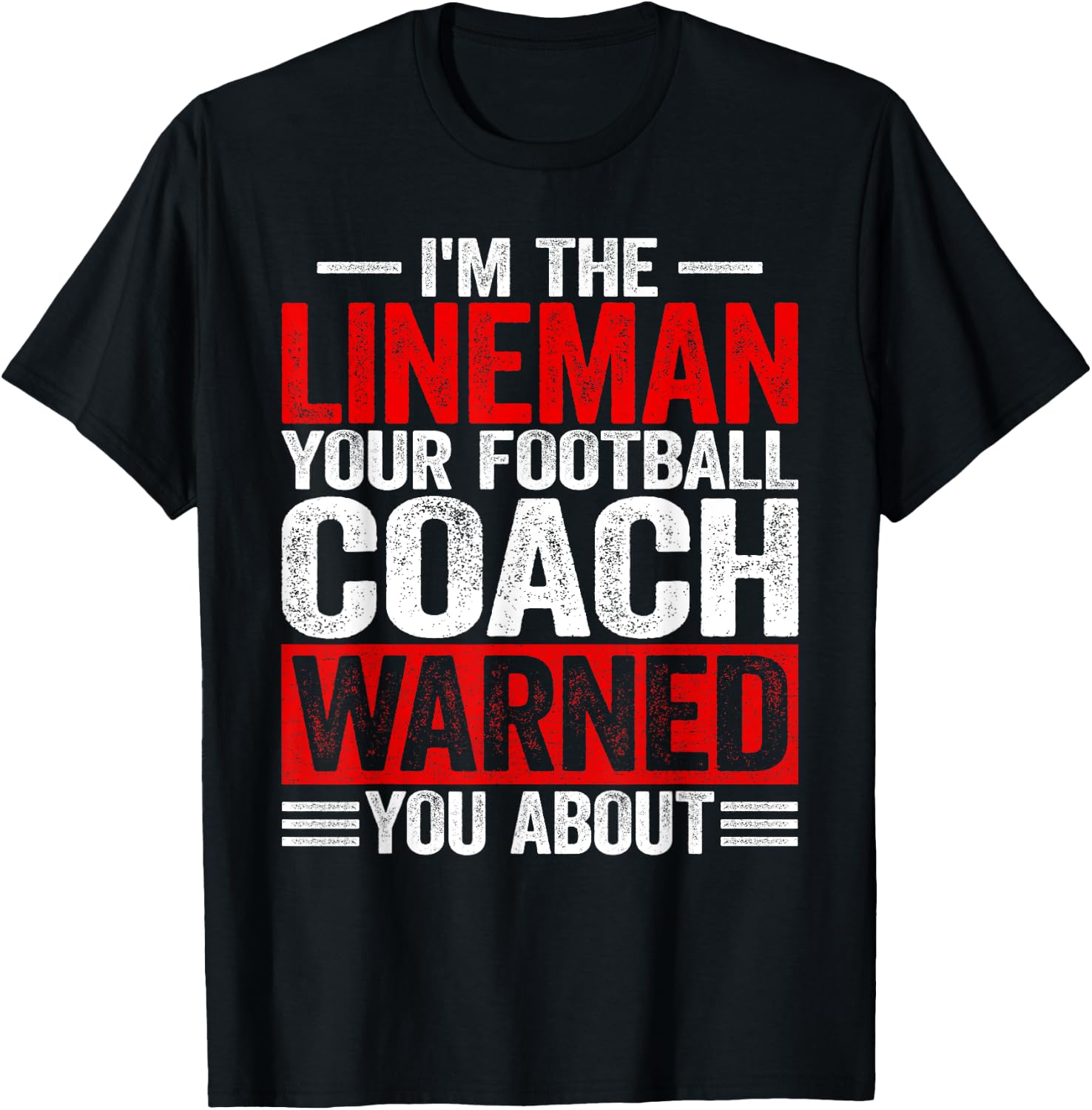 I'm Lineman Your American Football Coach Warned You About T-Shirt - T-Shirt | Black