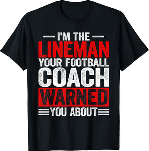 I'm Lineman Your American Football Coach Warned You About T-Shirt - T-Shirt | Black