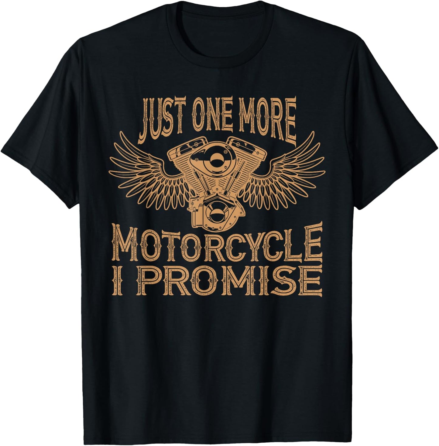 Just One More Motorcycle I Promise Biker Gift T shirt T-Shirt - T-Shirt | Black