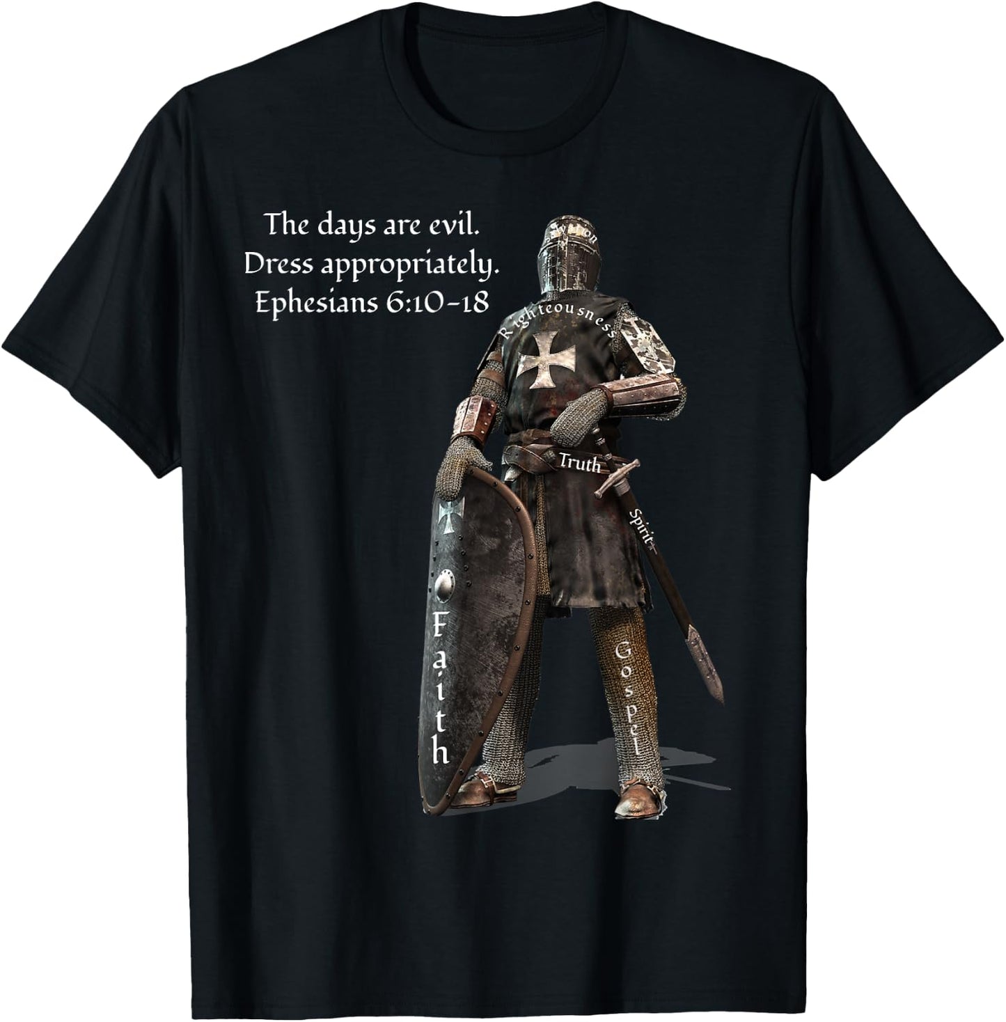 The Days Are Evil Dress Appropriately Ephesians 6:10-18 T-Shirt - T-Shirt | Black