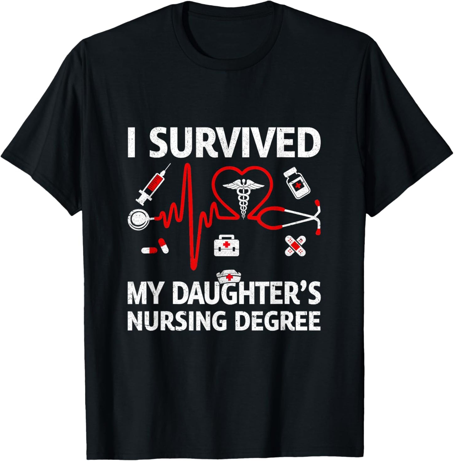 I Survived My Daughter'S Nursing Degree Proud Mom Nurse T-Shirt - T-Shirt | Black