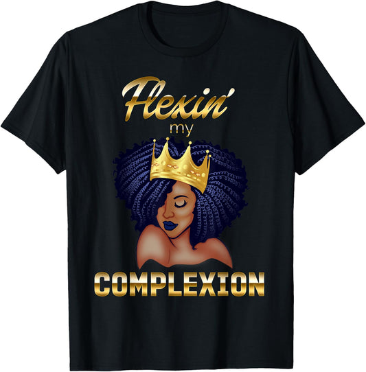 Flexing My Complexion Melanin Poppin' Black Queen T-Shirt - T-Shirt | Black