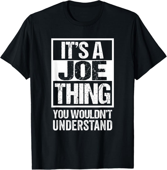 Funny Forename Gift Ideas for My Friend Joe -Adults Black Small Classic Fit Short Sleeve It's A Joe Thing - You Wouldn't Understand T-Shirt - T-Shirt | Black