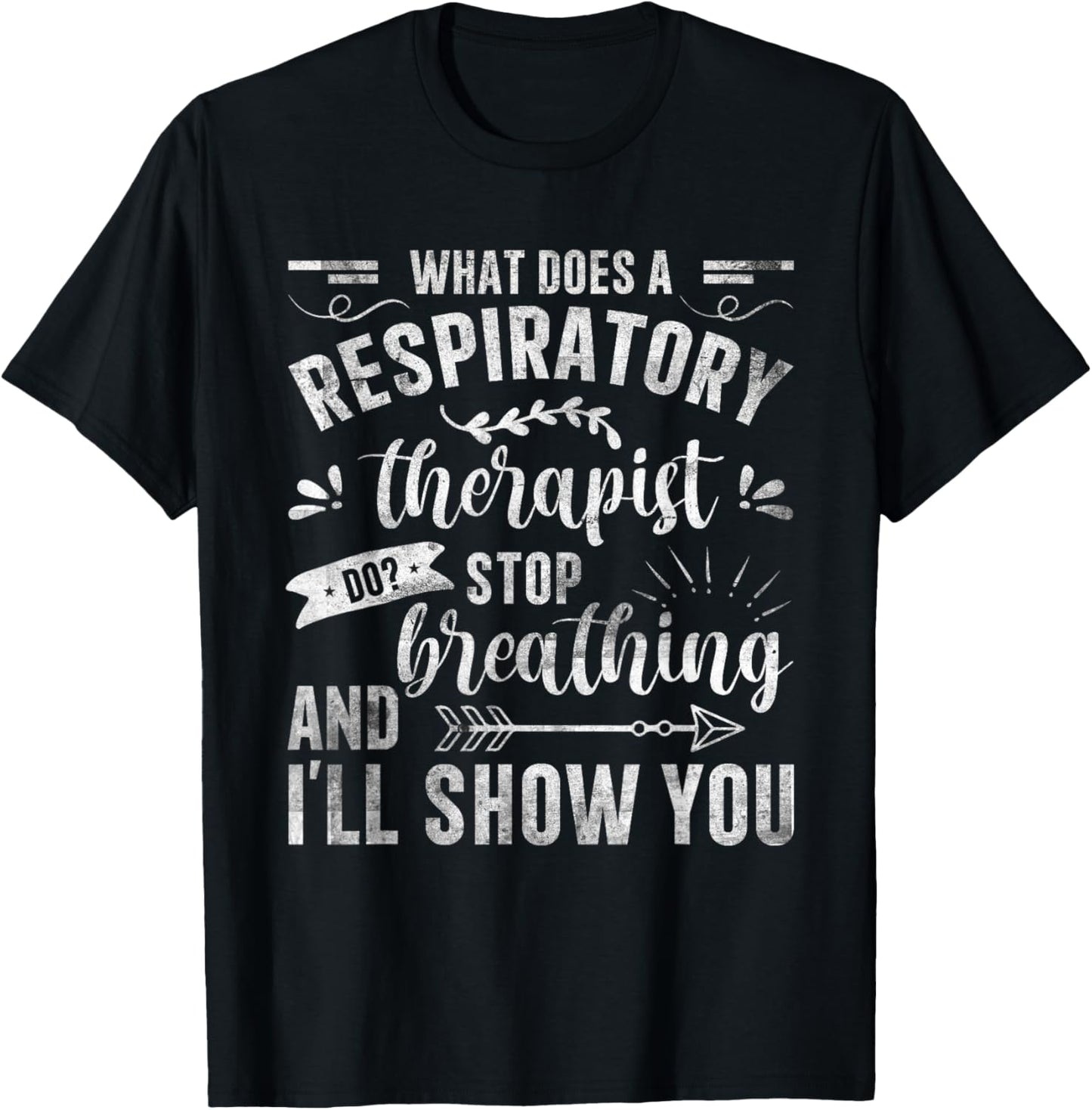 Respiratory Therapy - What Does A Respiratory Therapist Do T-Shirt - T-Shirt | Black