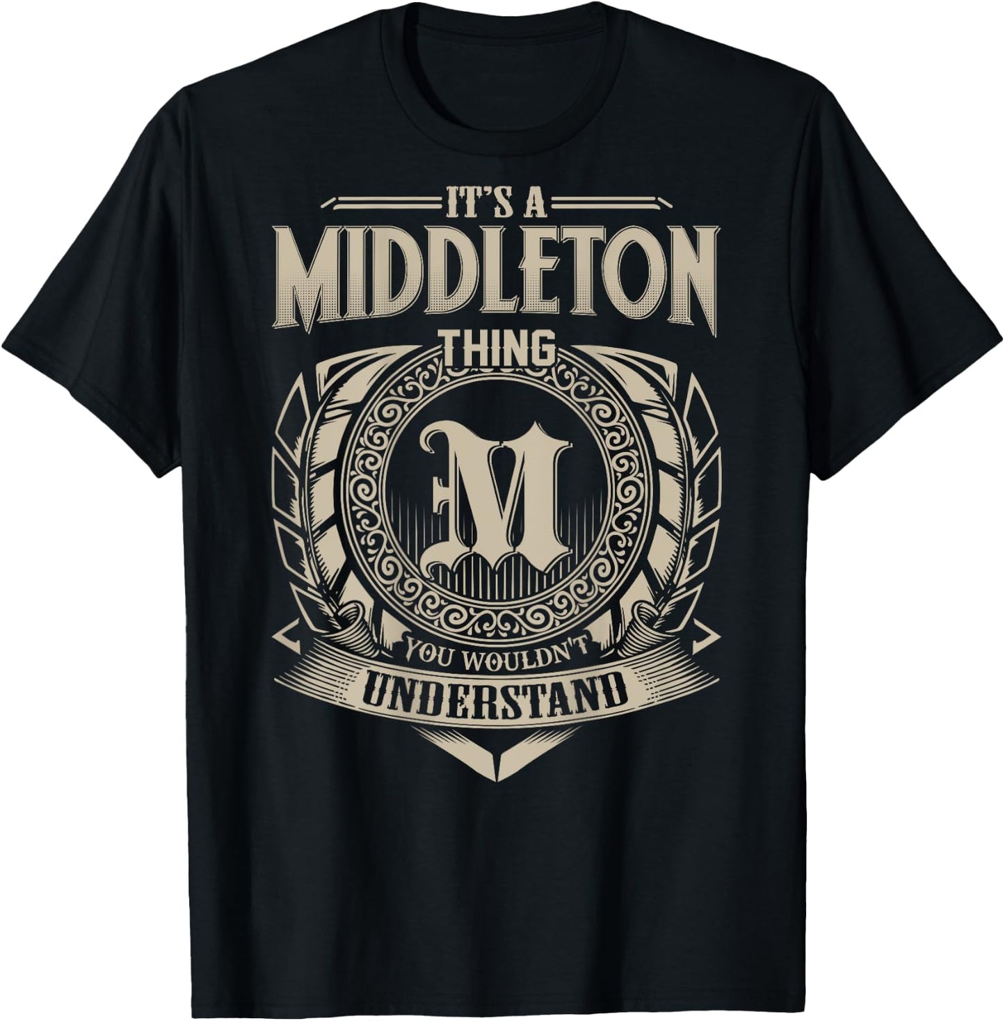 It's A MIDDLETON Thing You Wouldn't Understand Family Name T-Shirt - T-Shirt | Black
