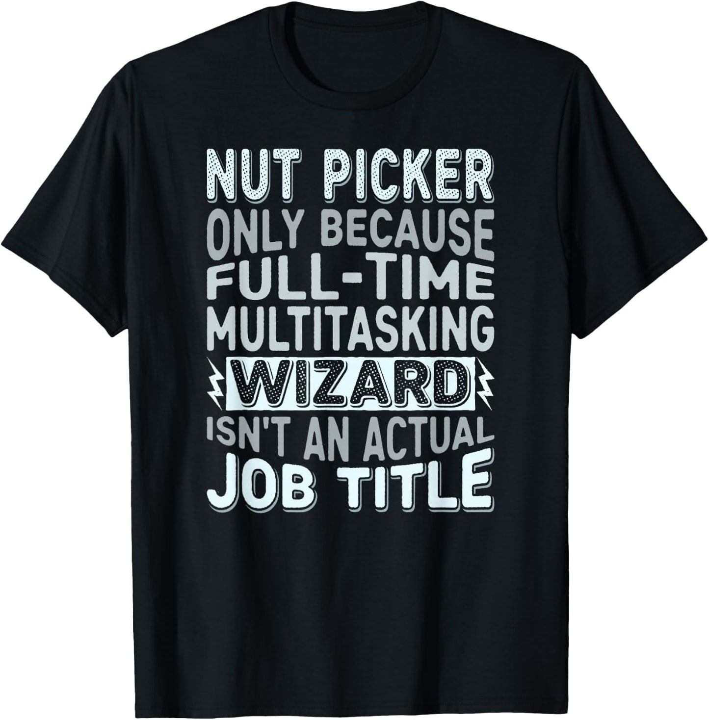 Wizard Job Title Quote - Funny Nut Picker T-Shirt - T-Shirt | Black