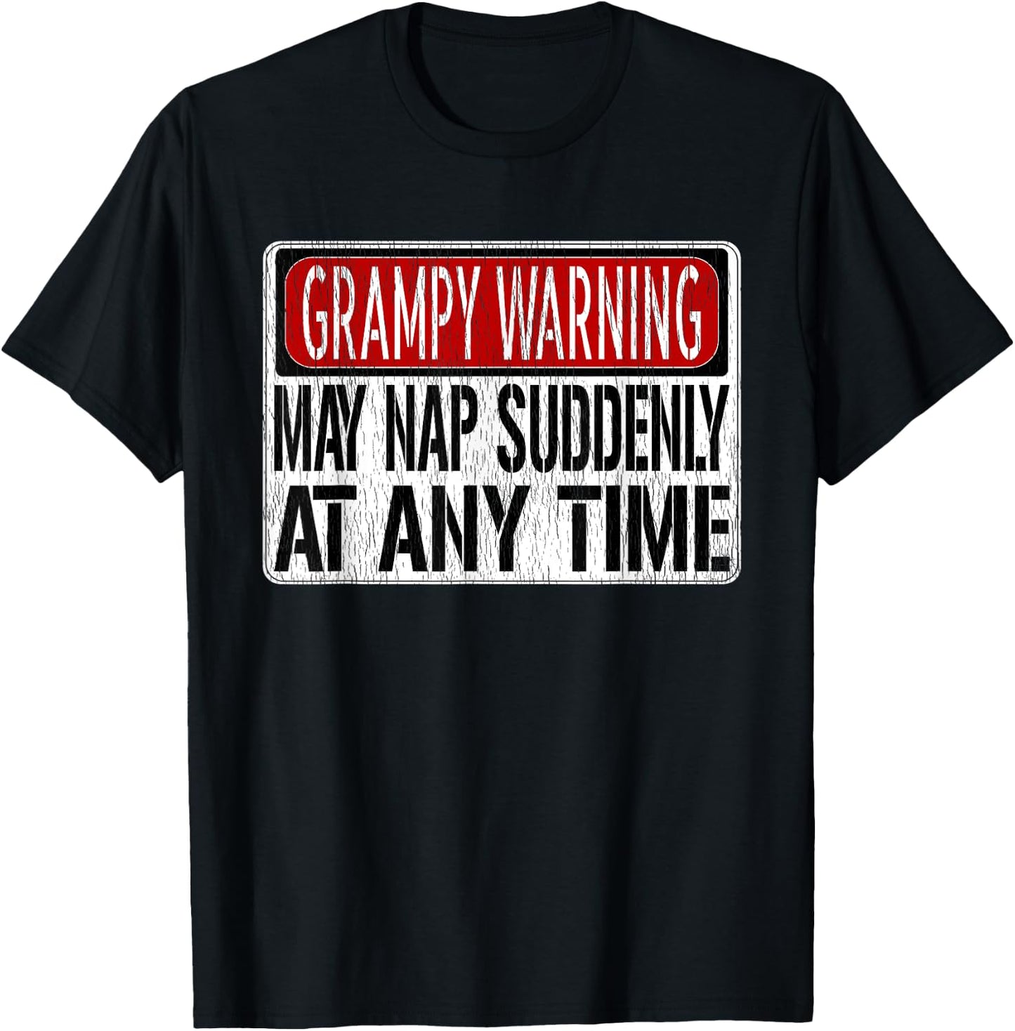 Funny Grampy Warning Sign - May Nap Suddenly At Any Time T-Shirt - T-Shirt | Black