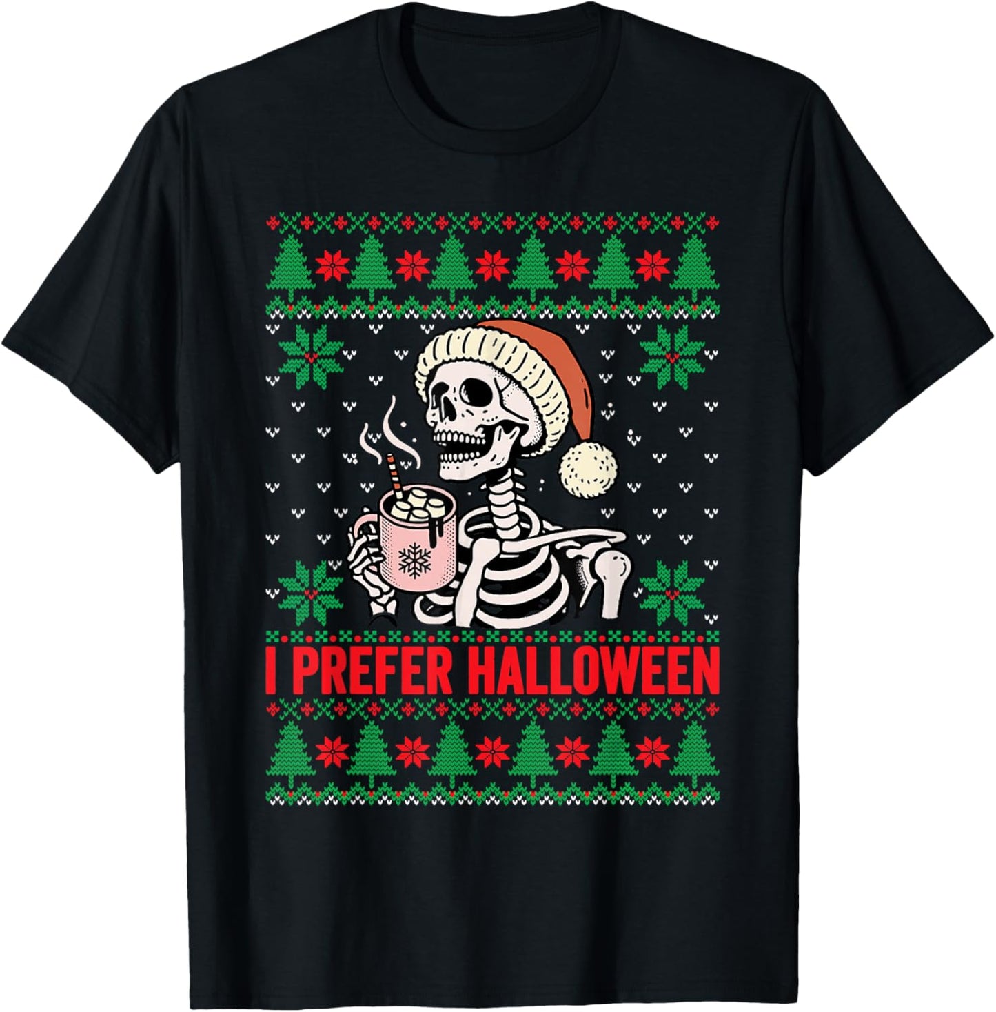 I Prefer Halloween Christmas Sweater Funny Holiday Ugly Xmas T-Shirt - T-Shirt | Black