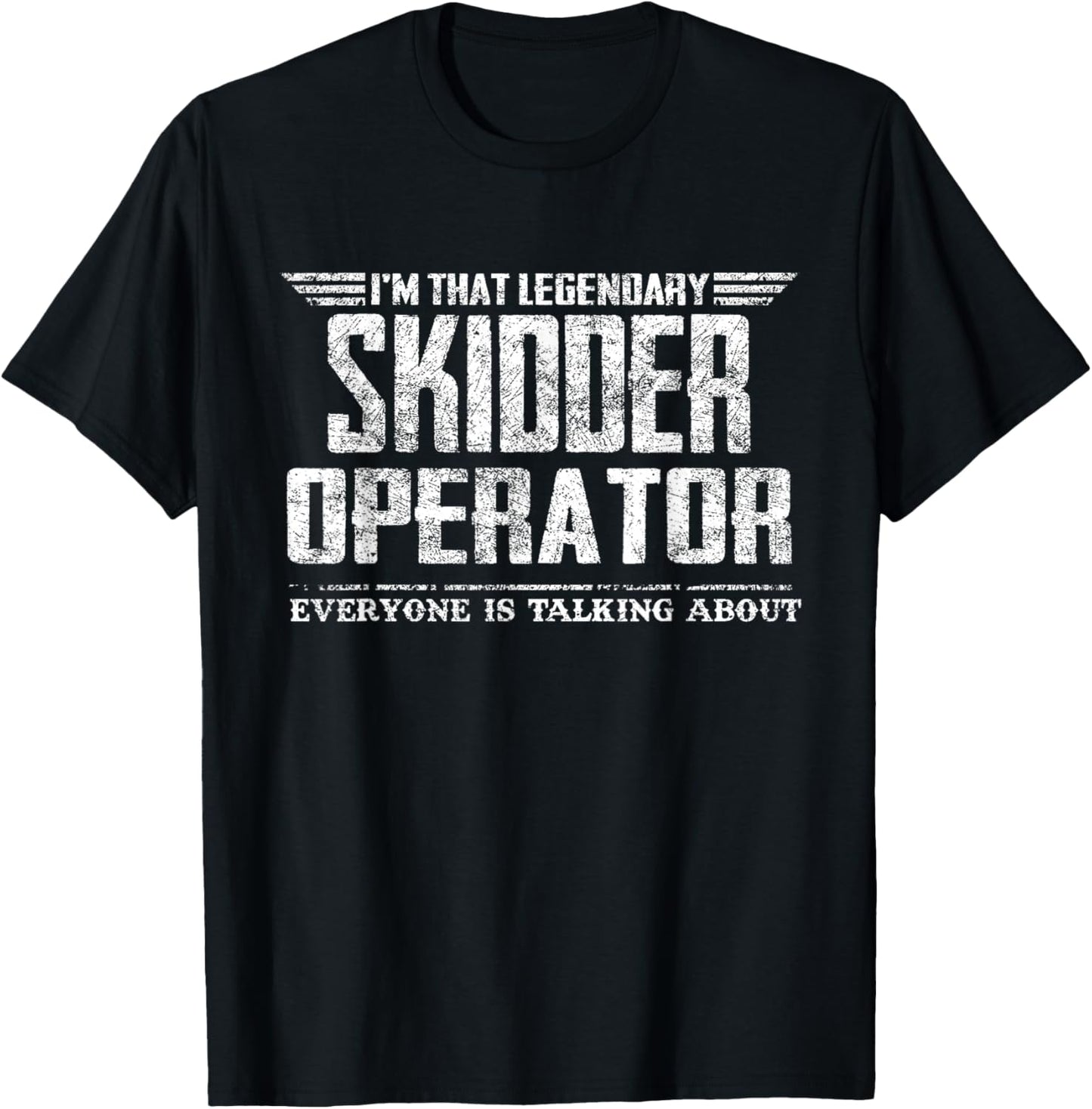 I'm That Legendary Skidder Operator T-Shirt - T-Shirt | Black