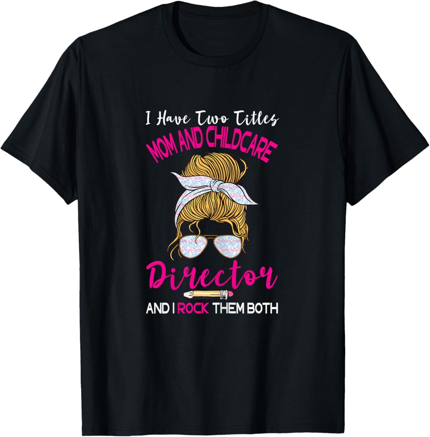 Early Learning Education Director Childcare Director Two Titles Mom T-Shirt - T-Shirt | Black