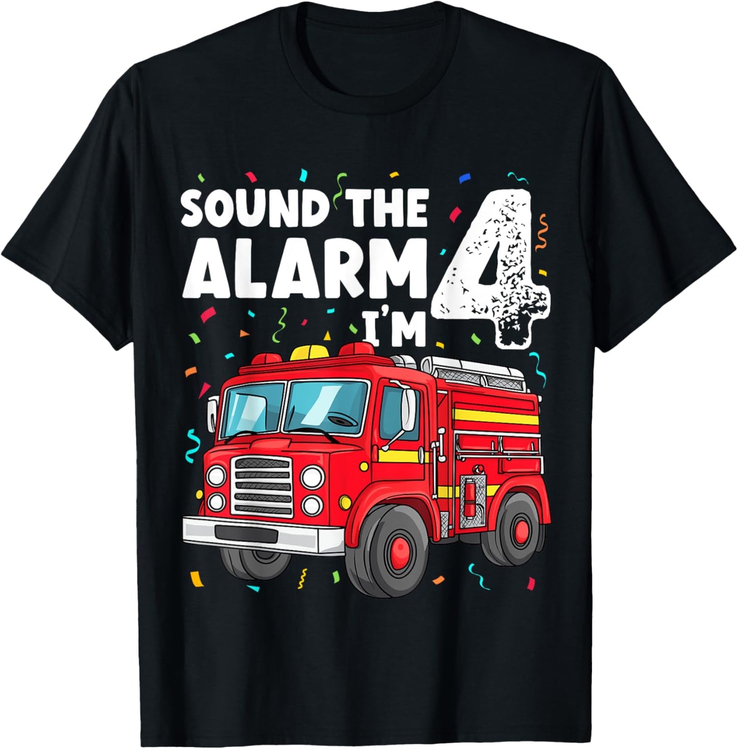 Fire Truck Boys 4th Birthday Fun Sound the Alarm I'm 4 Gift T-Shirt - T-Shirt | Black