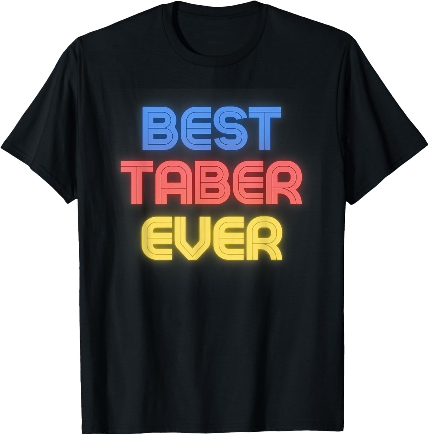 Best Taber Ever - Funny Taber Name Taber T-Shirt - T-Shirt | Black