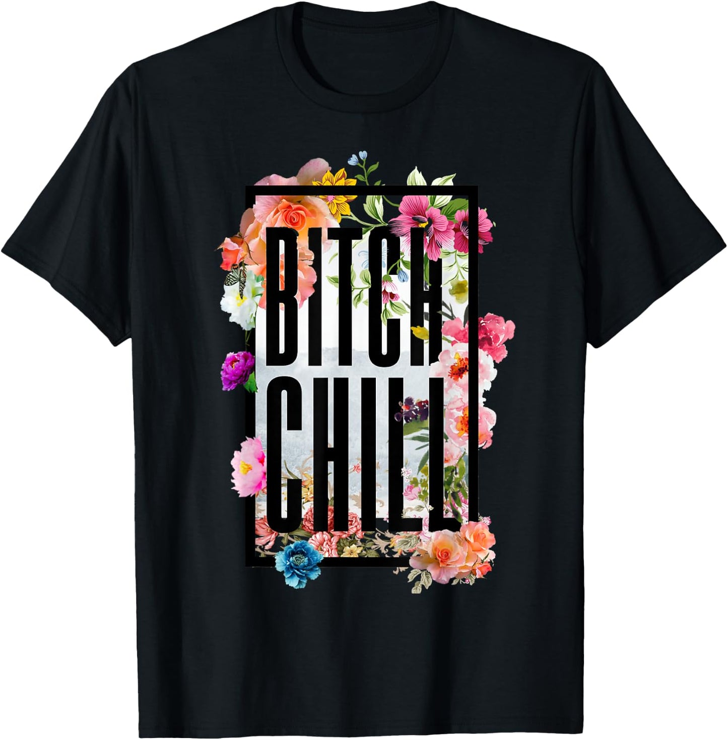 Chill Bitch Funny Inappropriate Adult T Shirt T-Shirt - T-Shirt | Black