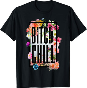 Chill Bitch Funny Inappropriate Adult T Shirt T-Shirt - T-Shirt | Black