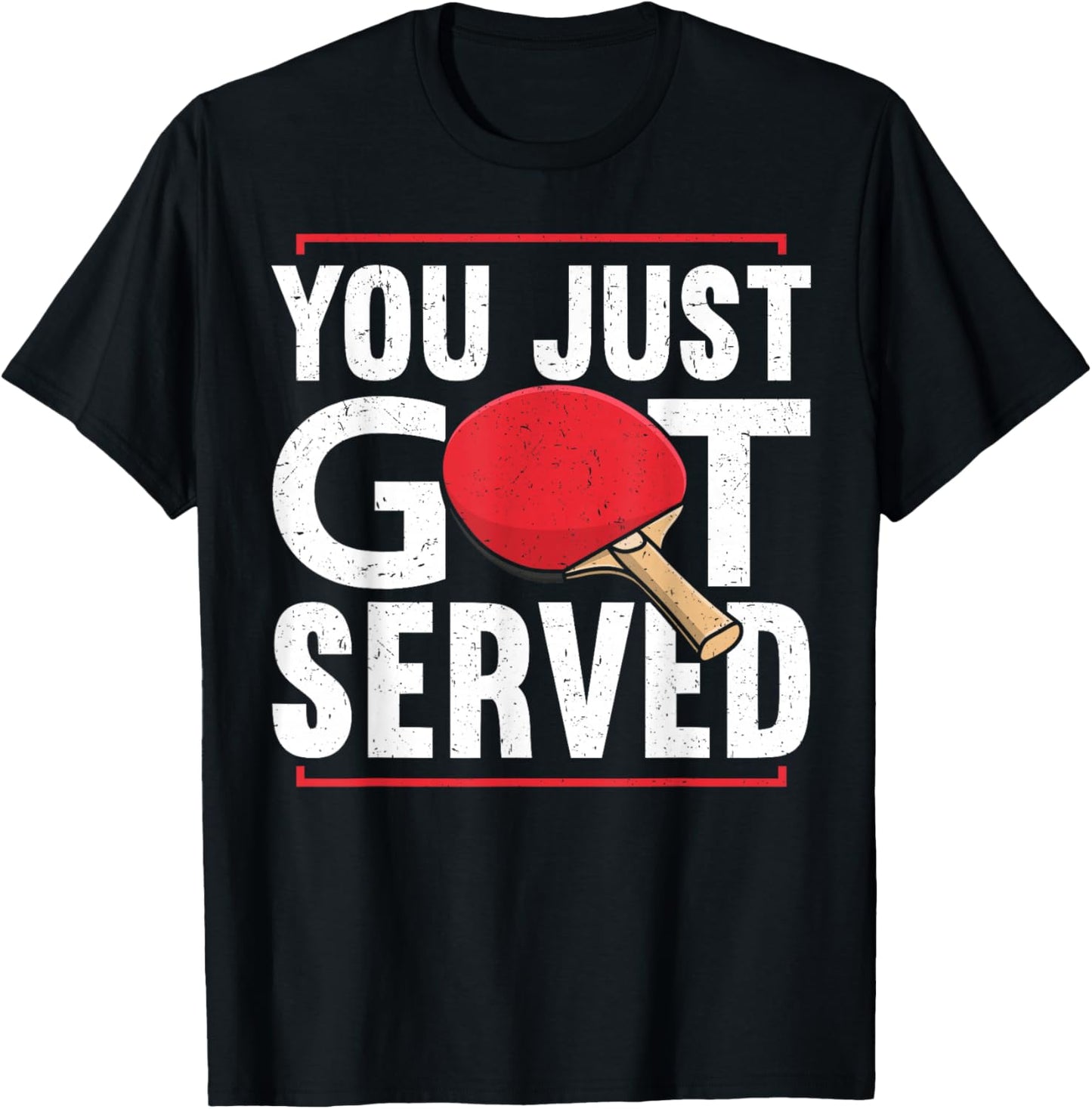 You Just Got Served | Funny Table Tennis T-Shirt - T-Shirt | Black