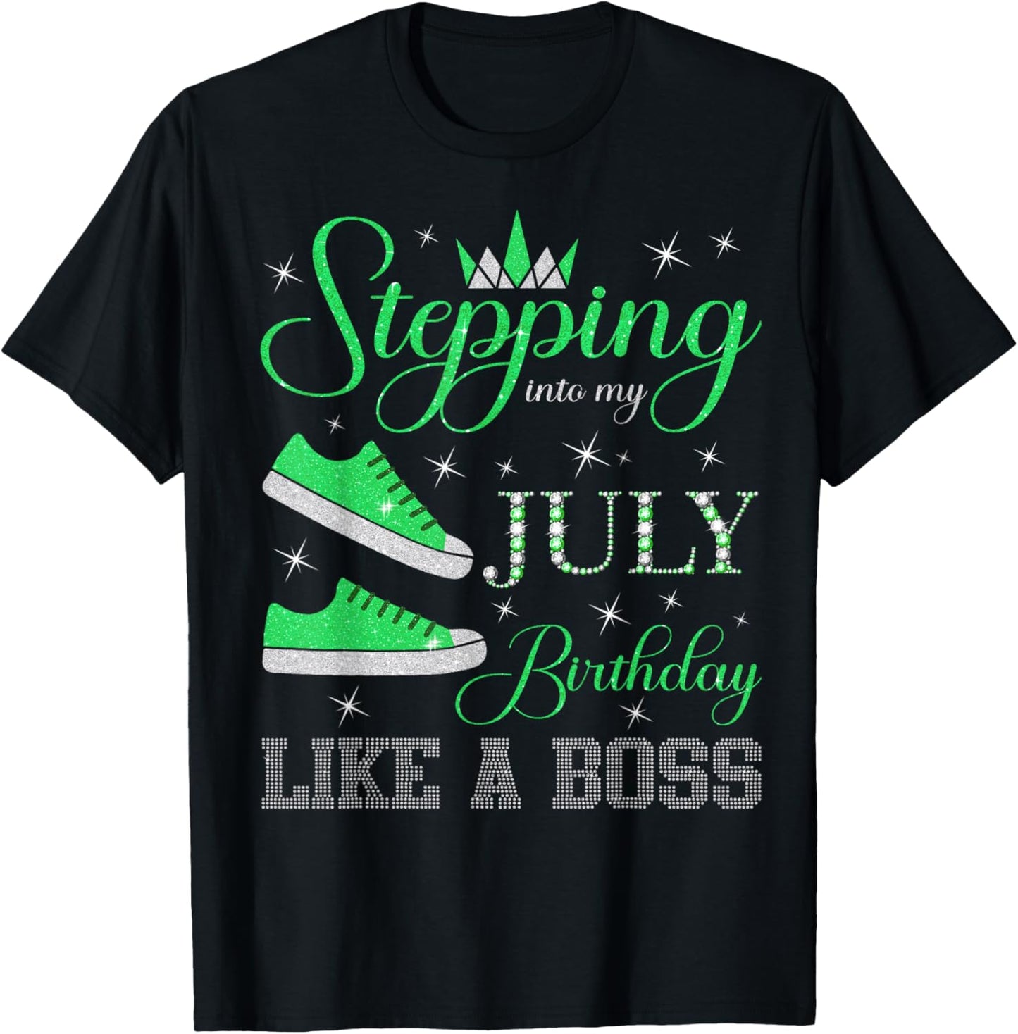 Stepping Into My July Birthday Like a Boss July B-day Party T-Shirt - T-Shirt | Black