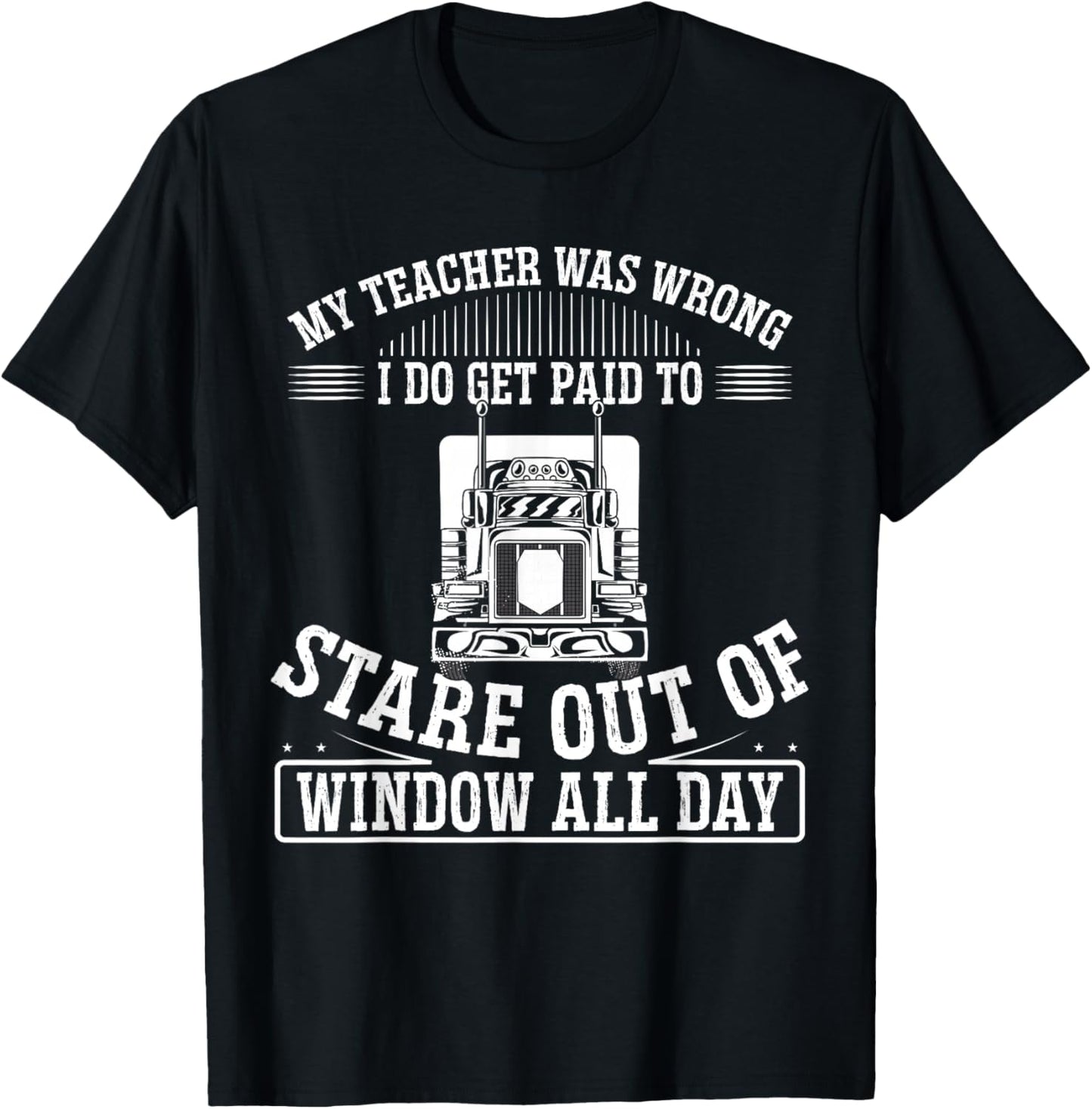 My Teacher Was Wrong I Do Get Paid To Stare Out The Window T-Shirt - T-Shirt | Black