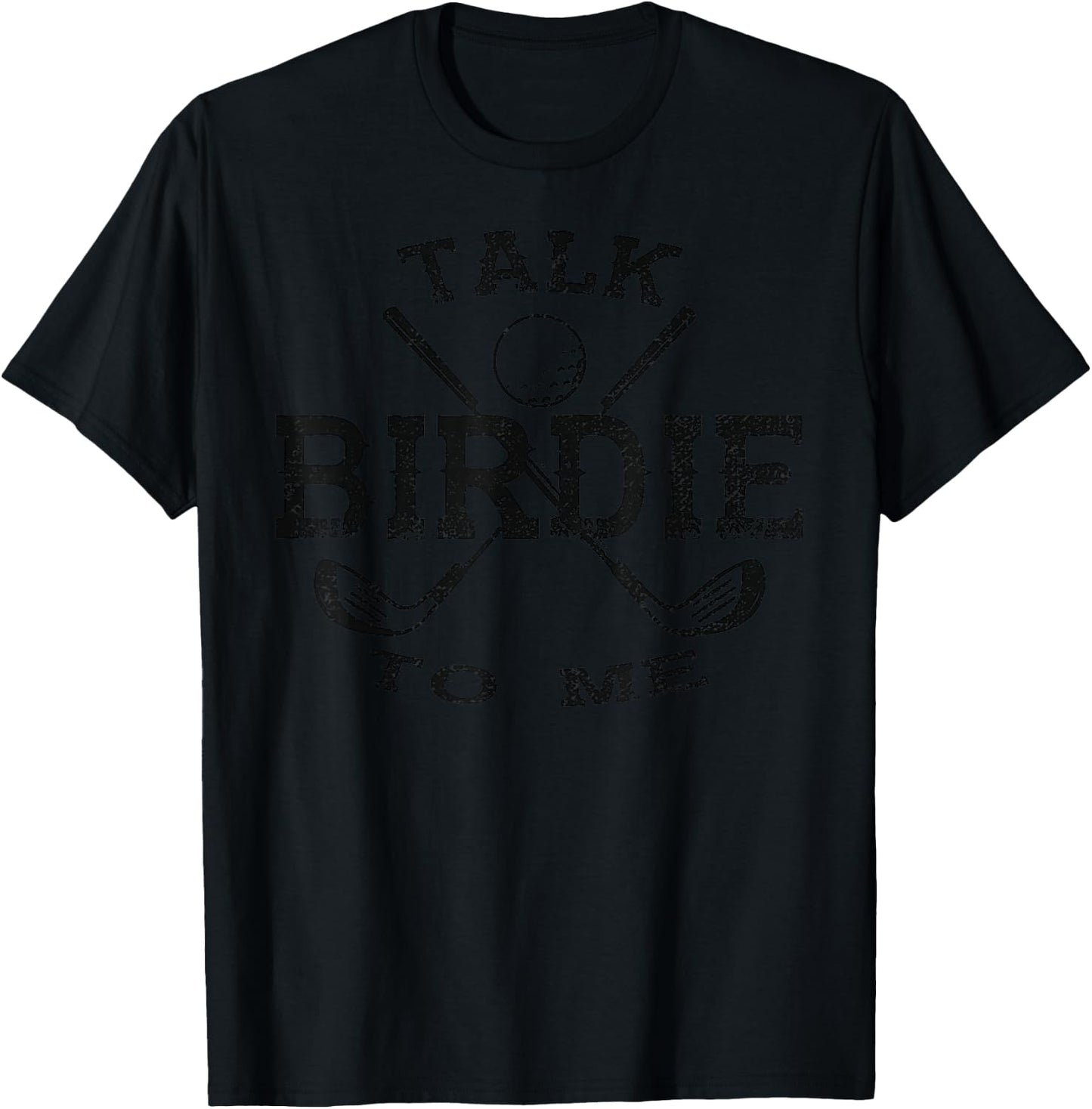 Talk Birdie to Me Funny Golf Golfing Golfer Gift T-Shirt - T-Shirt | Black