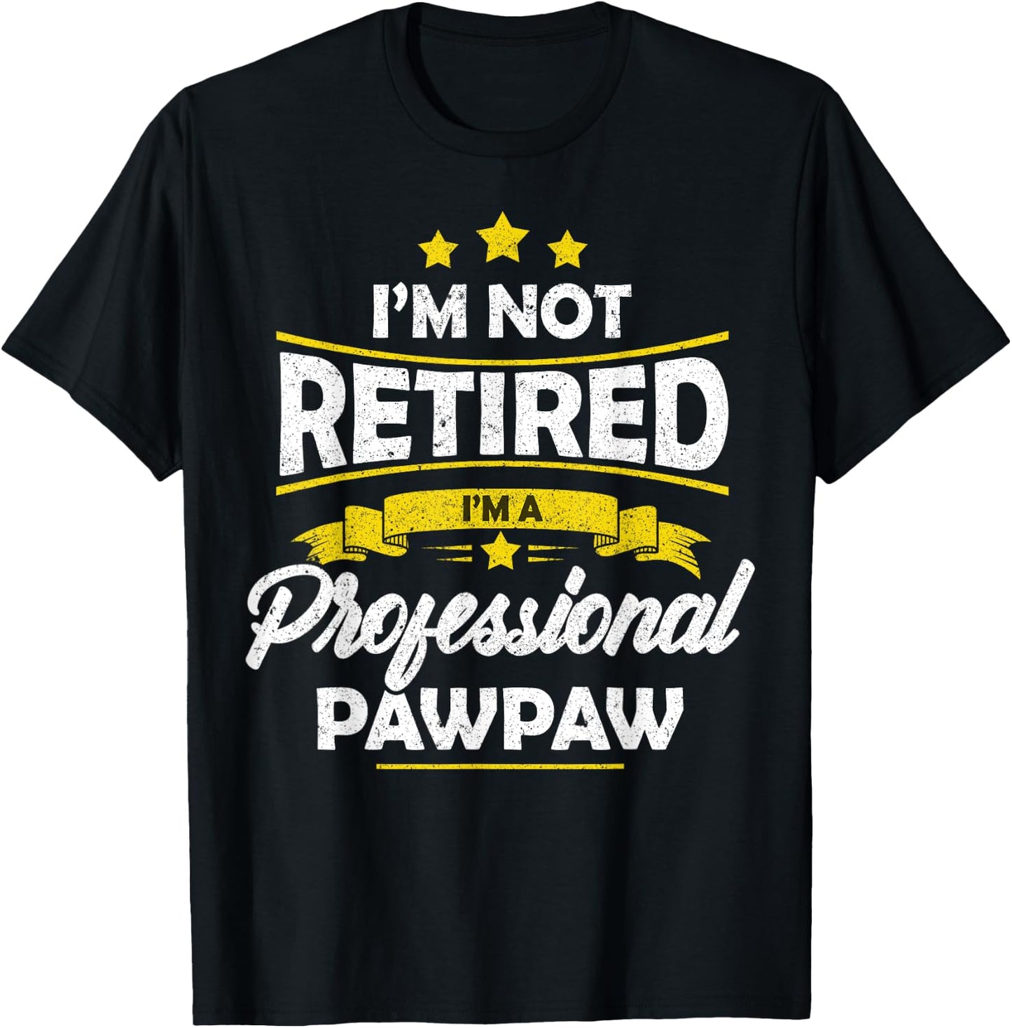 I'm Not Retired I'm A Professional Pawpaw Shirt Fathers Day T-Shirt - T-Shirt | Black