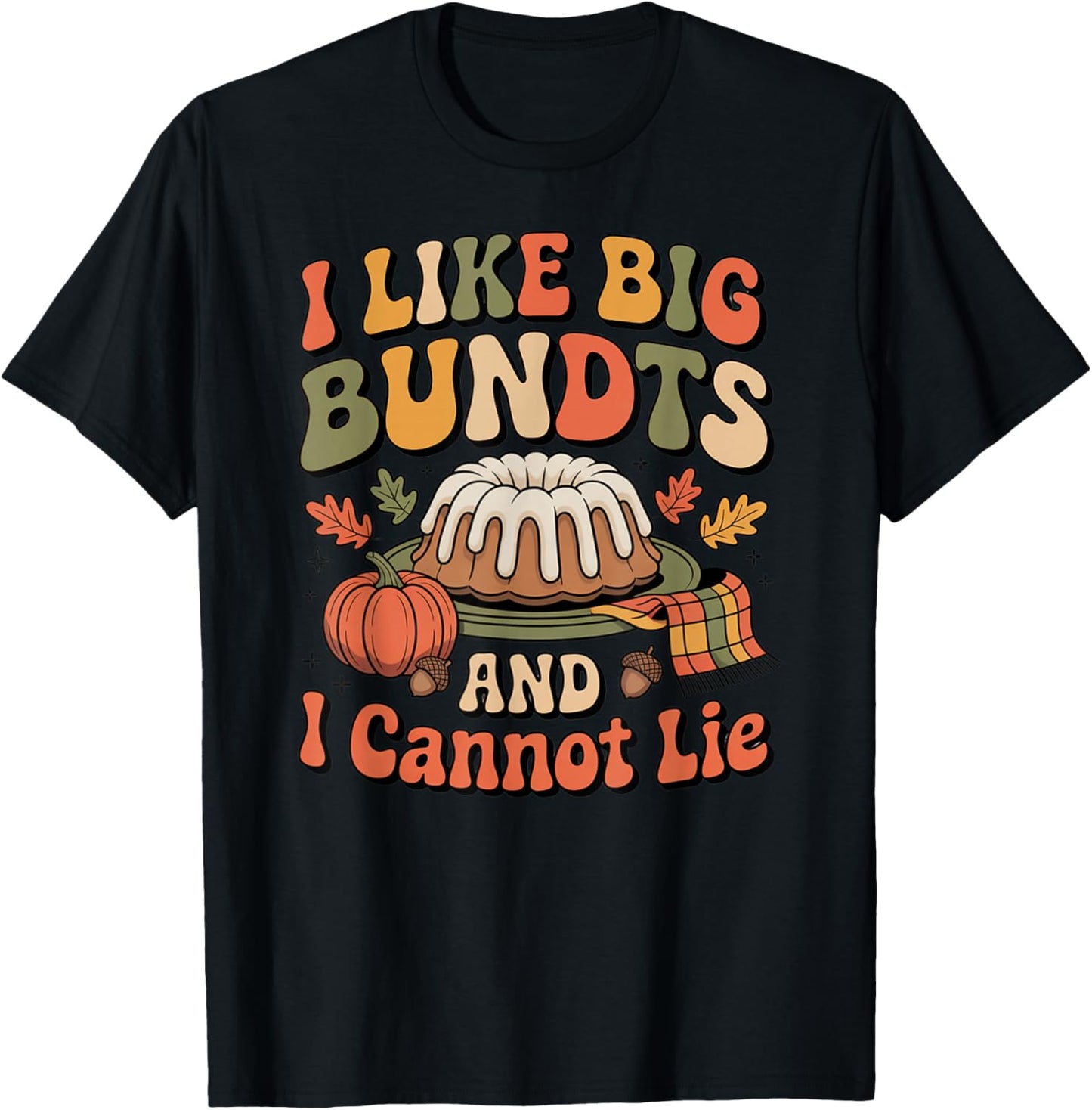 Thanksgiving I Like Big Bundts and I Cannot Lie Funny Group T-Shirt - T-Shirt | Black