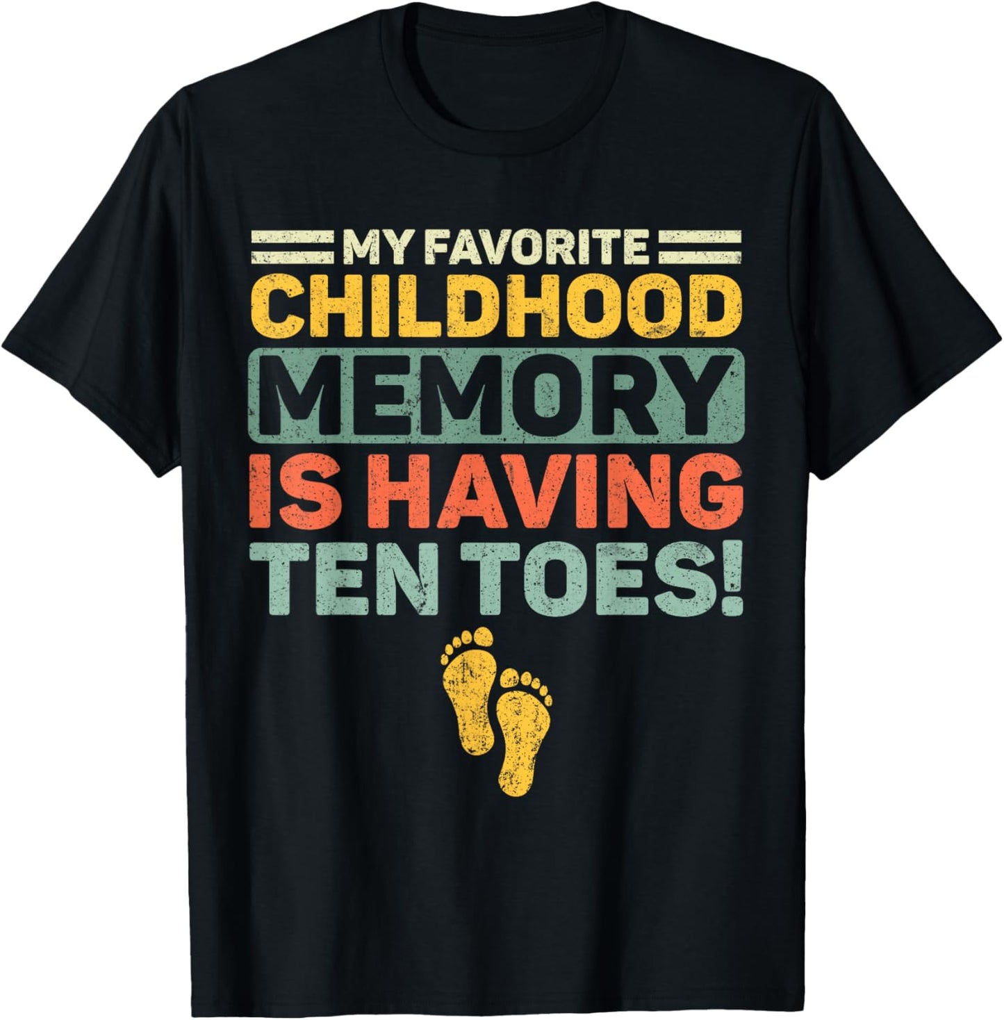 My Favorite Childhood Memory Is Having Ten Toes Retro T-Shirt - T-Shirt | Black