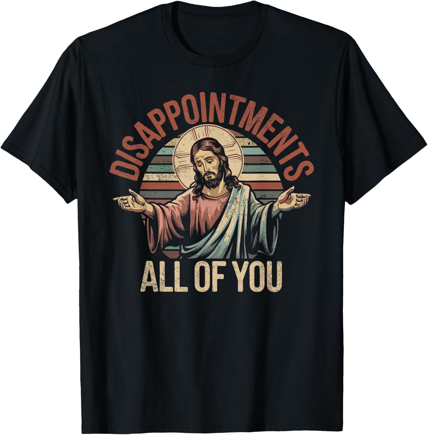 Disappointments Sarcastic All Of You Christian Jesus T-Shirt - T-Shirt | Black