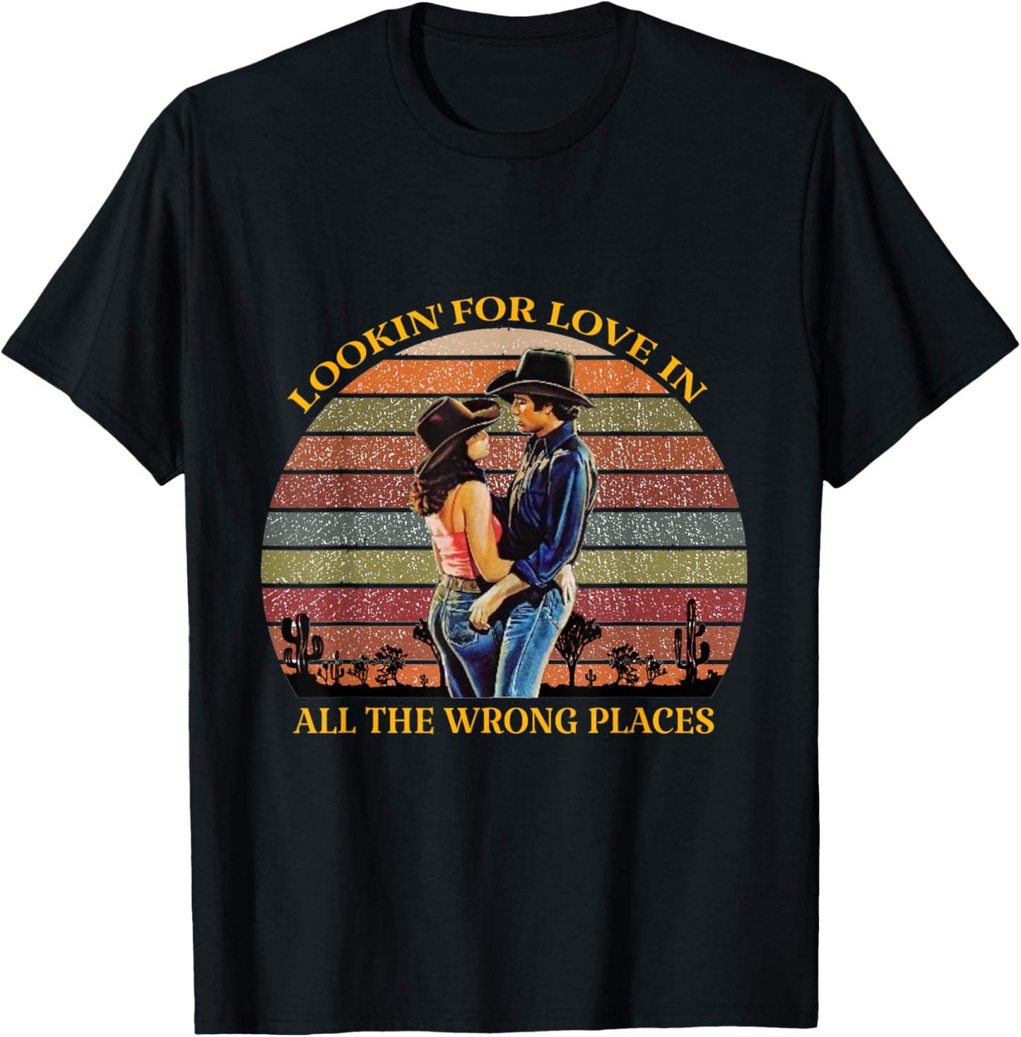 Lookin for Love in All the Wrong Places T-Shirt - T-Shirt | Black