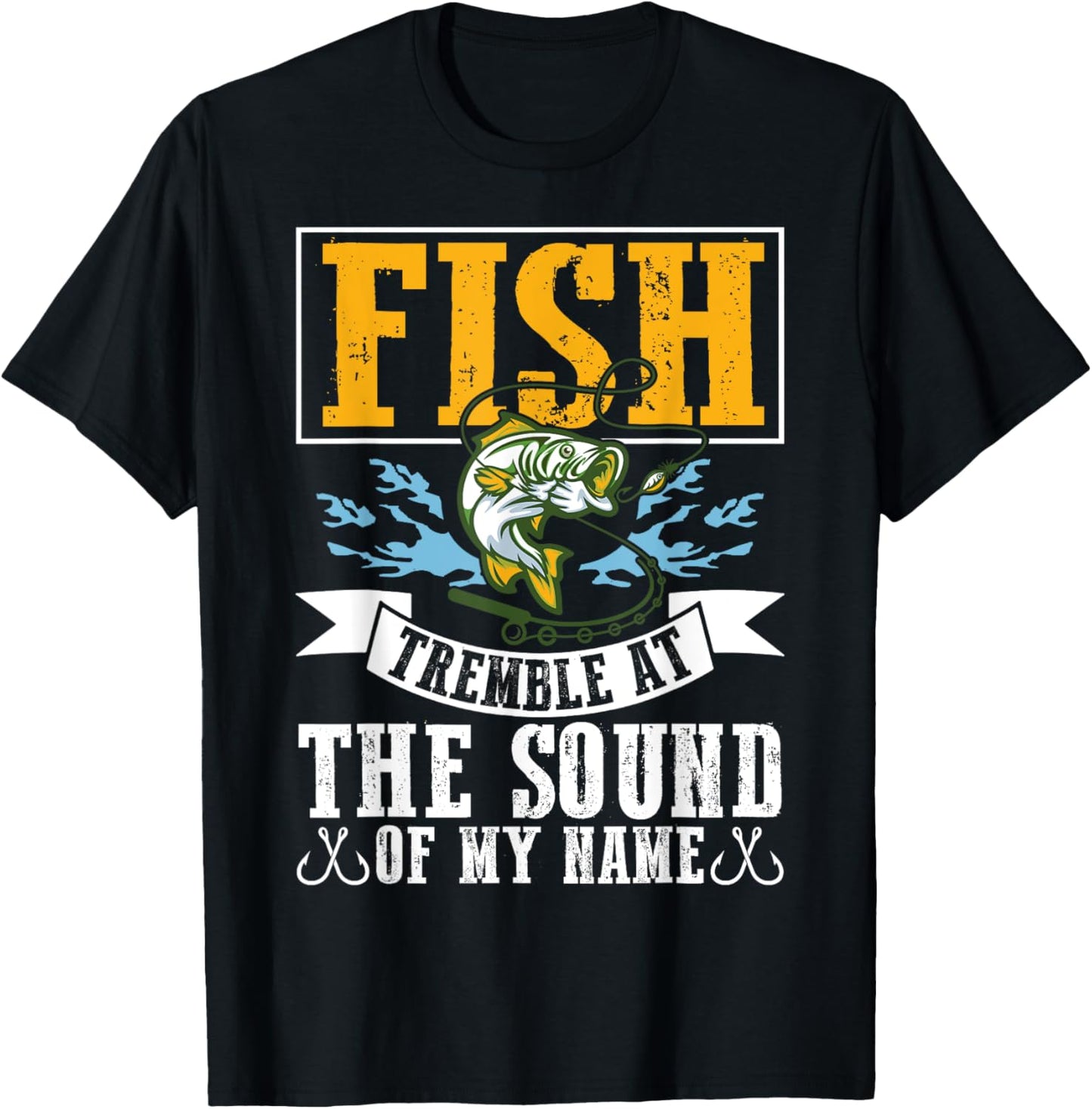 Fish Tremble At The Sound Of My Name Fishing T-Shirt - T-Shirt | Black
